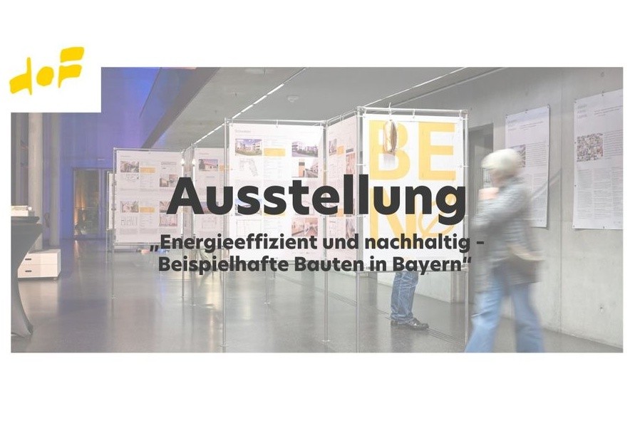 Ausstellung | „Energieeffizient und nachhaltig – Beispielhafte Bauten in Bayern